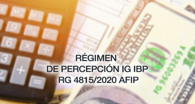 Régimen de Percepción IG IBP – RG 4815/2020 AFIP